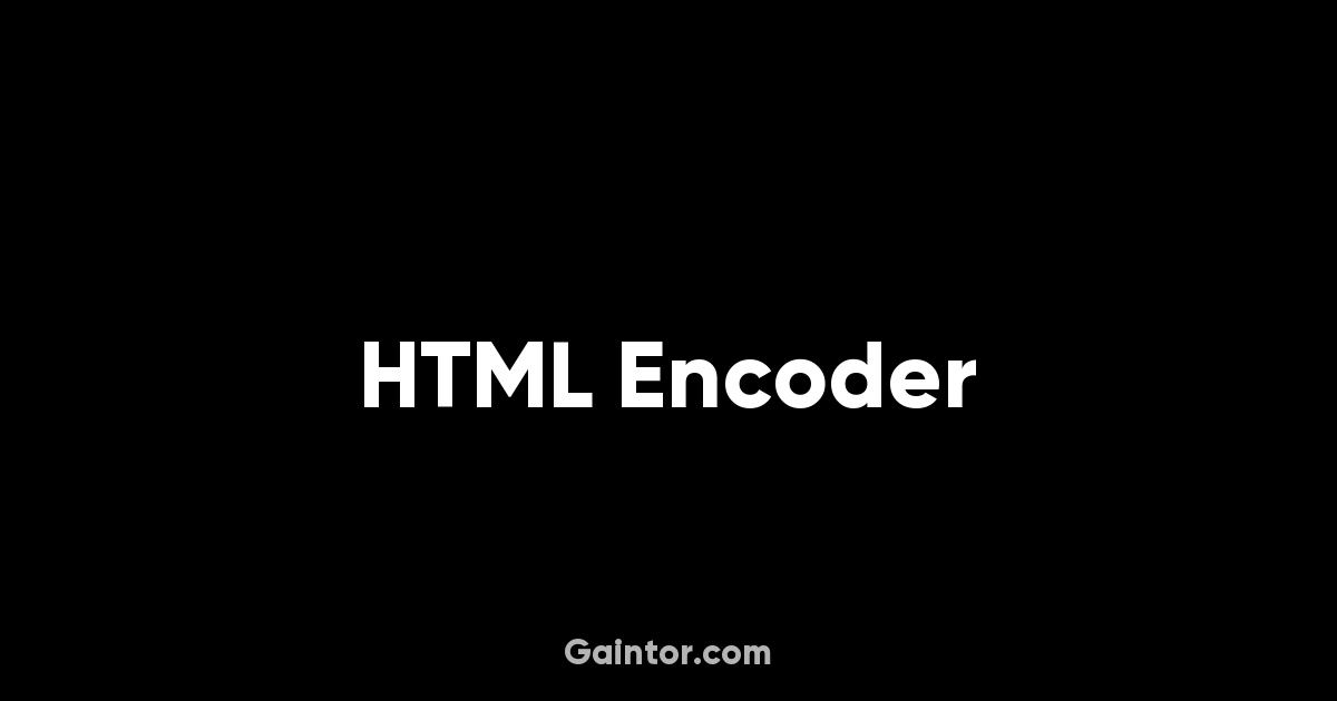 HTML Encoder — Gaintor